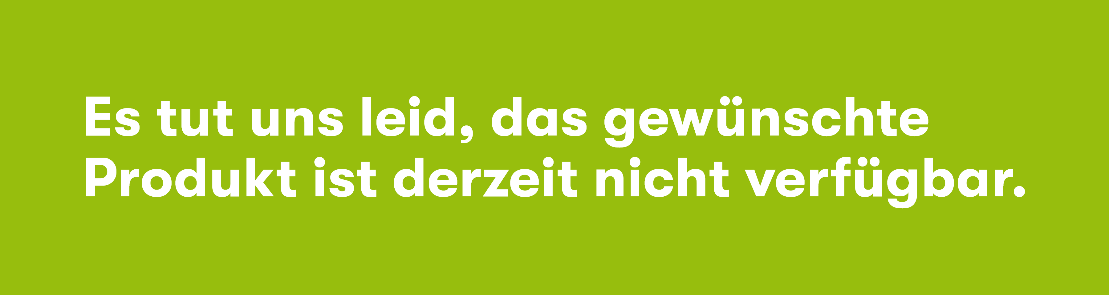 Es tut uns leid, das gewünschte Produkt ist derzeit nicht verfügbar.